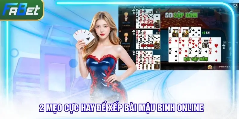 2 mẹo cực hay để sắp xếp bài Mậu binh online dễ thắng nhất
