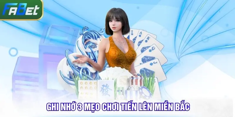 Ghi nhớ 3 mẹo chơi tiến lên miền Bắc dễ thắng nhất