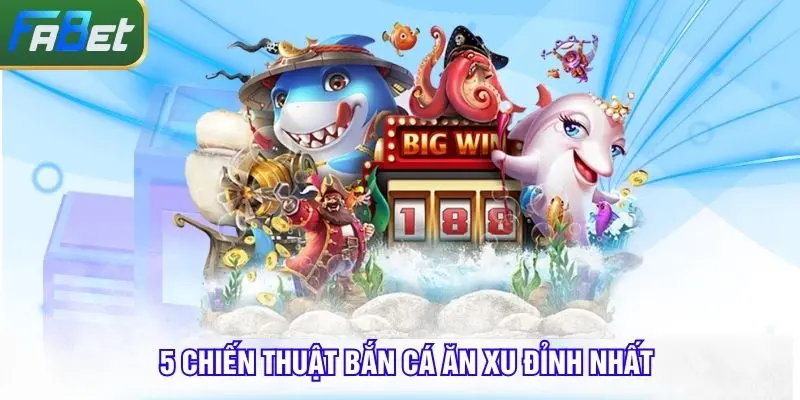 chien-thuat-ban-ca-an-xu