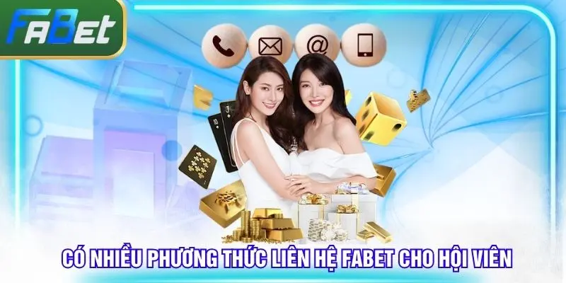 Có nhiều phương thức cho hội viên liên hệ với nhà cái Fabet