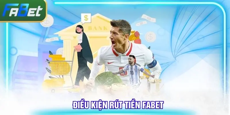 Điều kiện rút tiền Fabet cũng không hề quá rắc rối