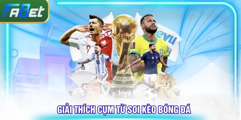 Giải nghĩa cụm từ soi kèo bóng đá mỗi ngày