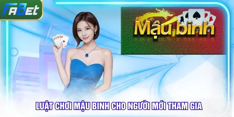Luật chơi mậu binh online cho tân thủ mới tại Fabet