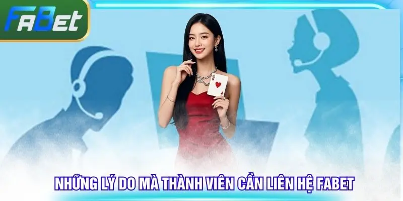 Những lý do thường gặp mà hội viên thường xuyên cần liên hệ Fabet hỗ trợ