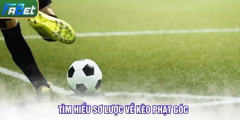Tìm hiểu sơ lược thế nào là kèo phạt góc khi tham gia cá cược bóng đá