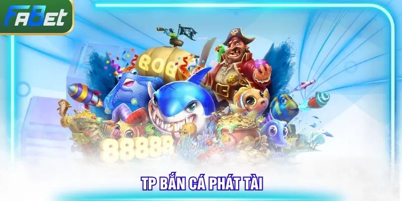 tp-ban-ca-phat-tai